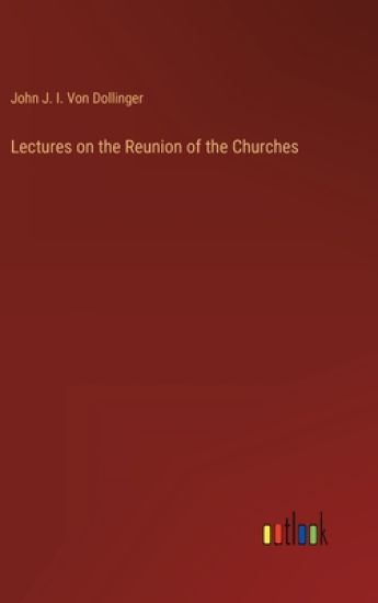 Lectures on the Reunion of the Churches