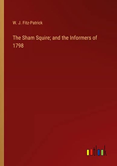 The Sham Squire; and the Informers of 1798