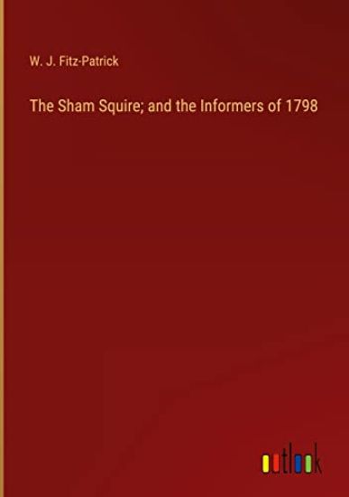 The Sham Squire; and the Informers of 1798