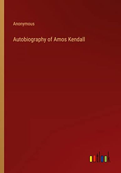 Autobiography of Amos Kendall
