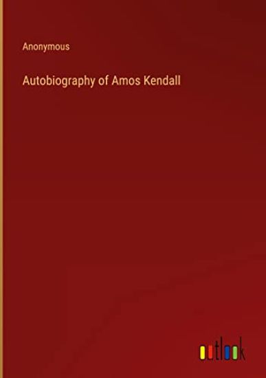 Autobiography of Amos Kendall