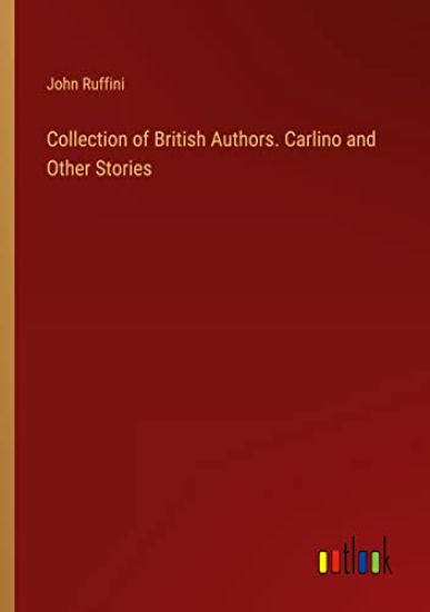 Collection of British Authors. Carlino and Other Stories