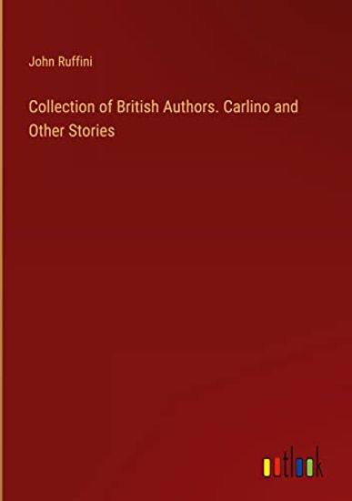 Collection of British Authors. Carlino and Other Stories