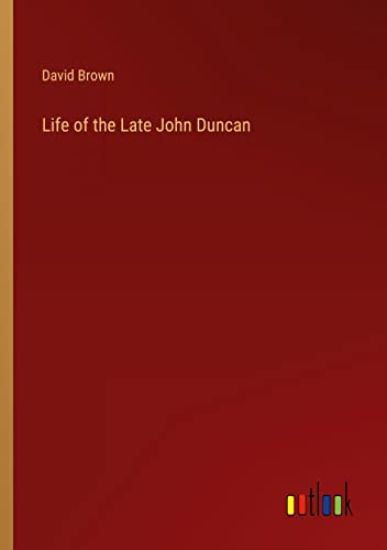 Life of the Late John Duncan