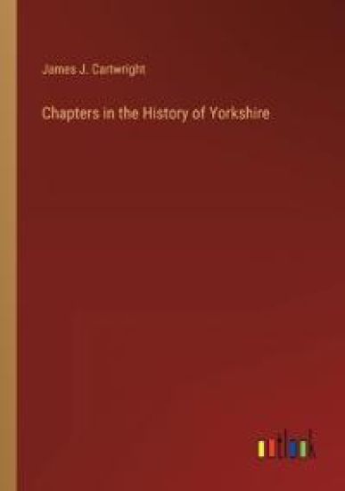 Chapters in the History of Yorkshire