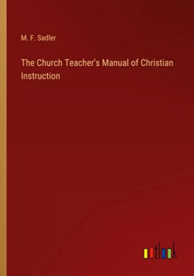 The Church Teacher's Manual of Christian Instruction