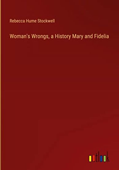 Woman's Wrongs, a History Mary and Fidelia