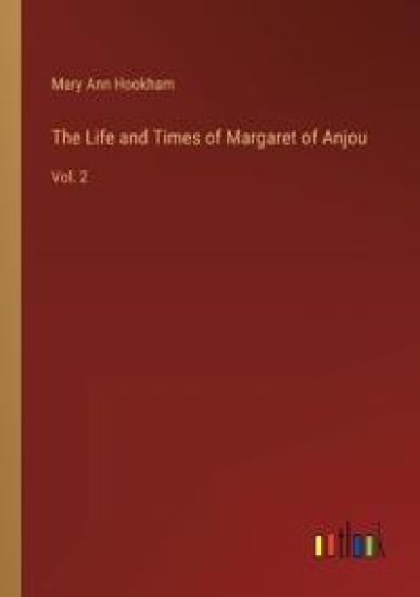 The Life and Times of Margaret of Anjou