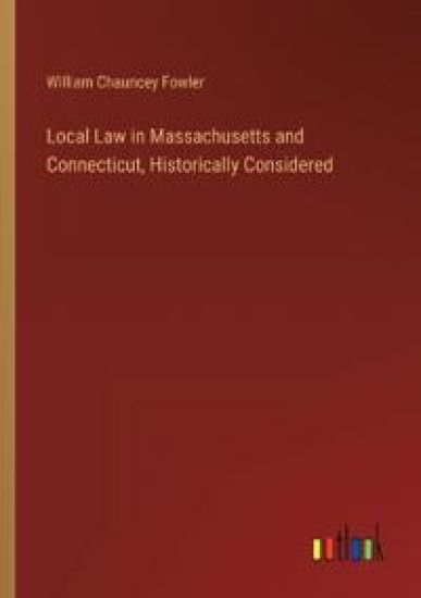 Local Law in Massachusetts and Connecticut, Historically Considered