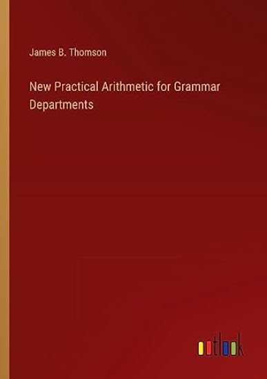 New Practical Arithmetic for Grammar Departments