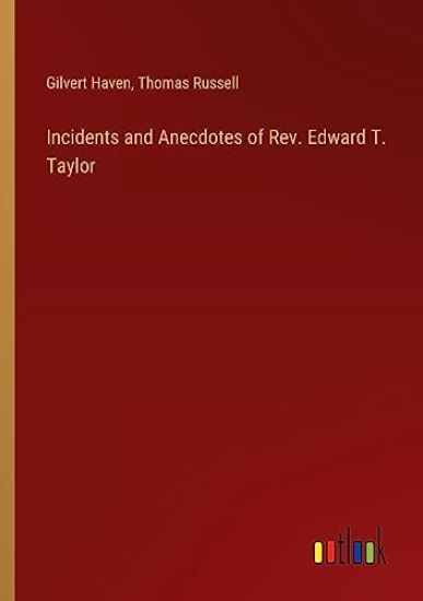 Incidents and Anecdotes of Rev. Edward T. Taylor
