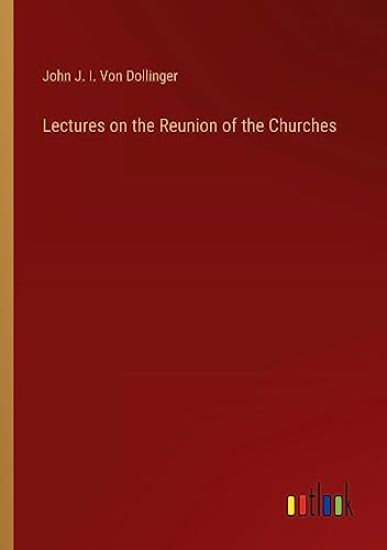 Lectures on the Reunion of the Churches