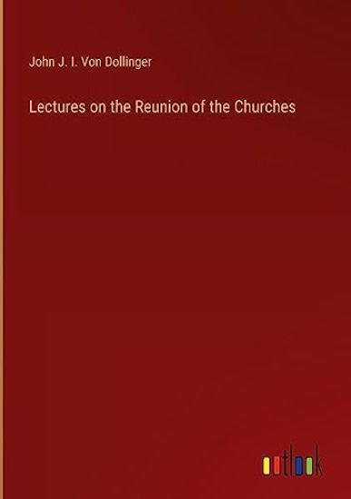 Lectures on the Reunion of the Churches