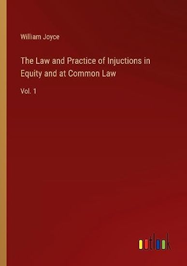 The Law and Practice of Injuctions in Equity and at Common Law