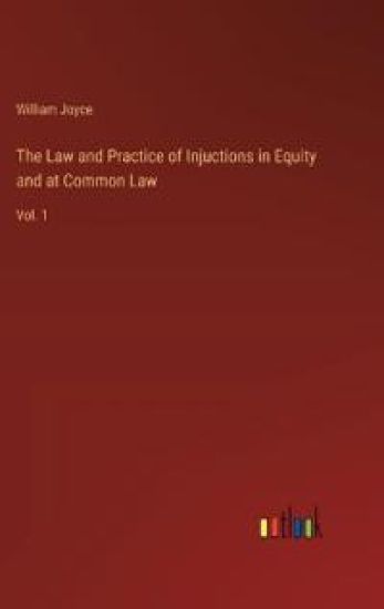 The Law and Practice of Injuctions in Equity and at Common Law