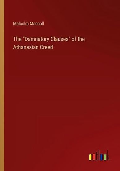 The "Damnatory Clauses" of the Athanasian Creed