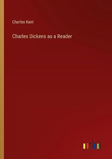 Charles Dickens as a Reader