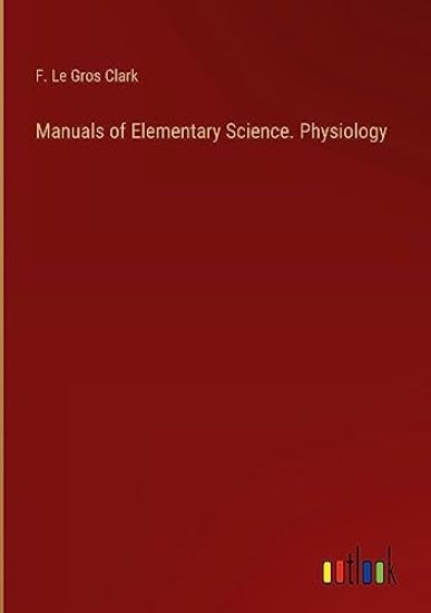 Manuals of Elementary Science. Physiology