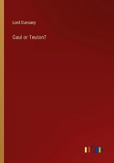 Gaul or Teuton?