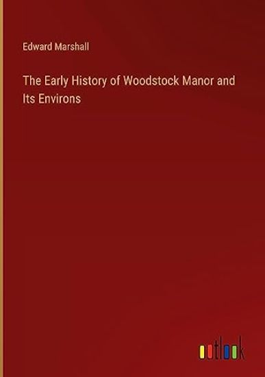 The Early History of Woodstock Manor and Its Environs