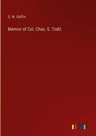 Memoir of Col. Chas. S. Todd.