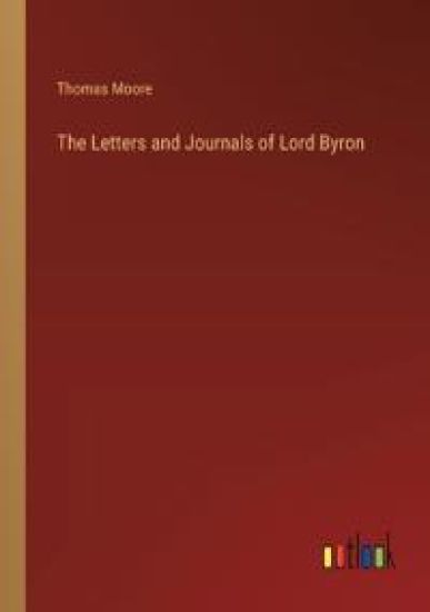 The Letters and Journals of Lord Byron