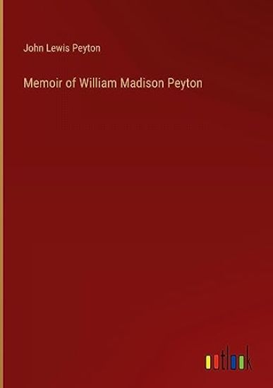 Memoir of William Madison Peyton