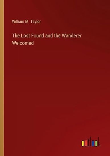The Lost Found and the Wanderer Welcomed