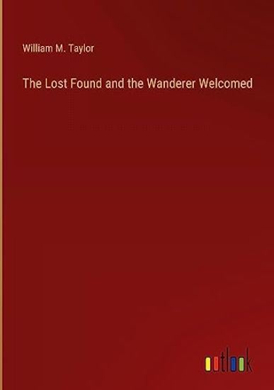 The Lost Found and the Wanderer Welcomed