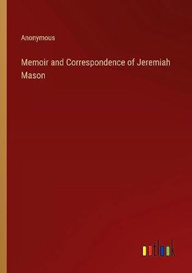 Memoir and Correspondence of Jeremiah Mason