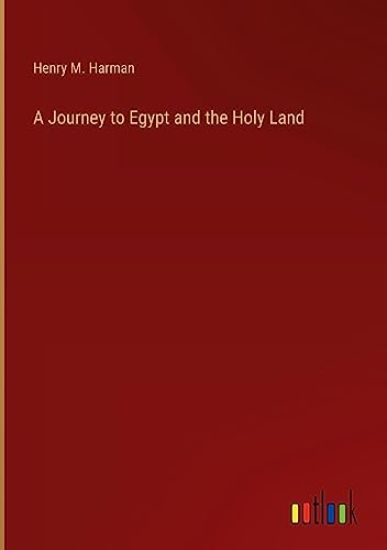 A Journey to Egypt and the Holy Land