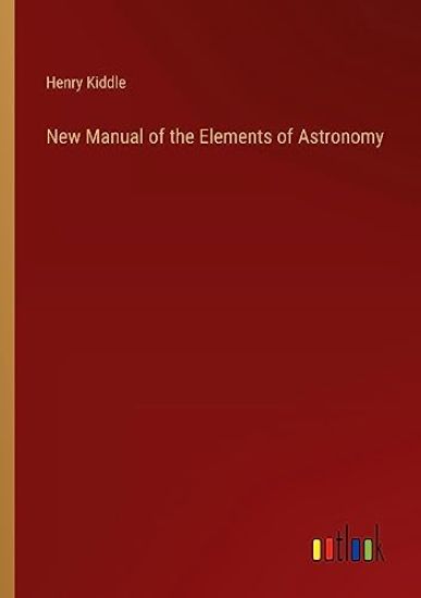 New Manual of the Elements of Astronomy