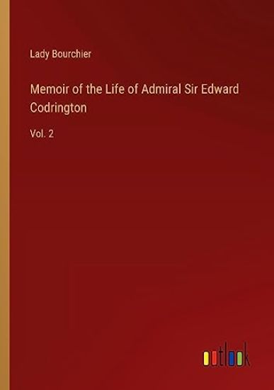 Memoir of the Life of Admiral Sir Edward Codrington