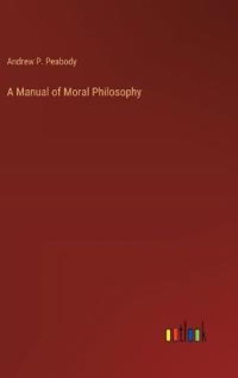 A Manual of Moral Philosophy