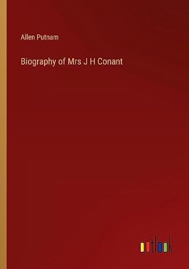 Biography of Mrs J H Conant