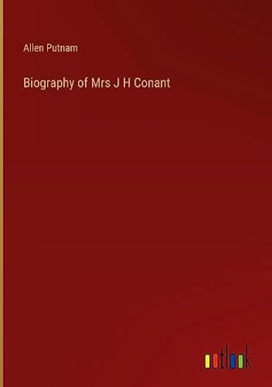 Biography of Mrs J H Conant