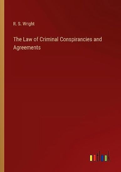 The Law of Criminal Conspirancies and Agreements
