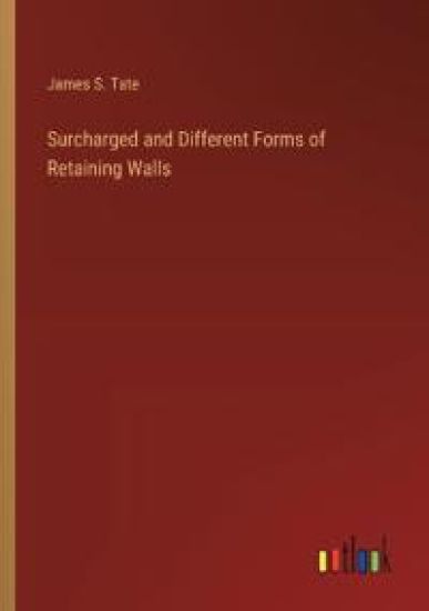 Surcharged and Different Forms of Retaining Walls