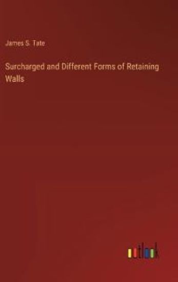 Surcharged and Different Forms of Retaining Walls