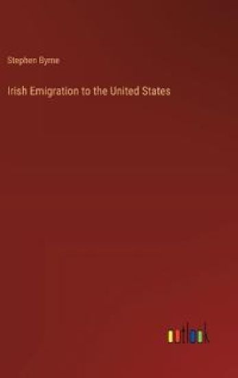 Irish Emigration to the United States