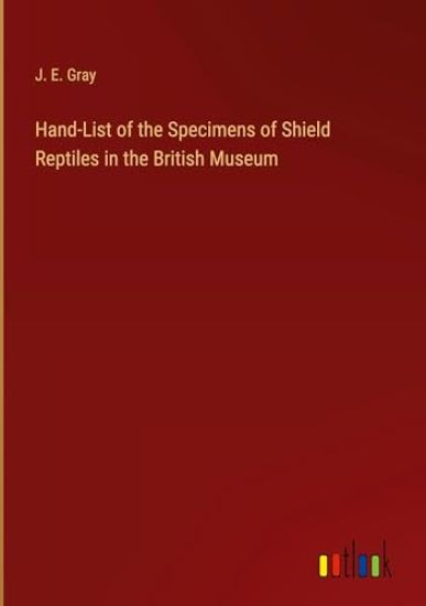 Hand-List of the Specimens of Shield Reptiles in the British Museum