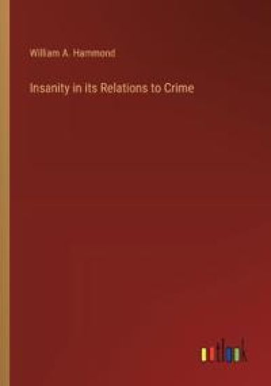 Insanity in its Relations to Crime