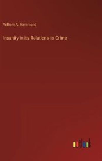 Insanity in its Relations to Crime