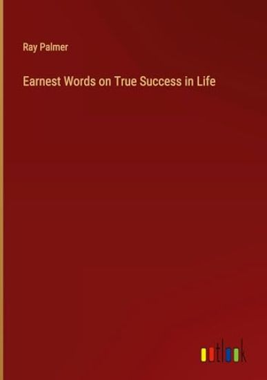Earnest Words on True Success in Life