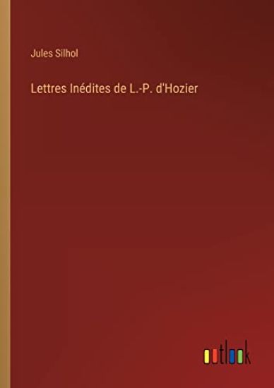 Lettres Inédites de L.-P. d'Hozier