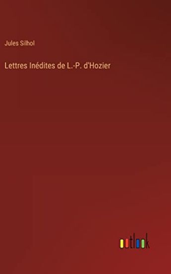 Lettres Inédites de L.-P. d'Hozier