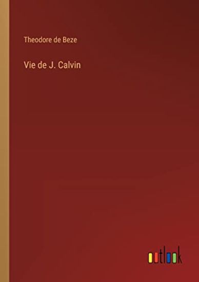 Vie de J. Calvin