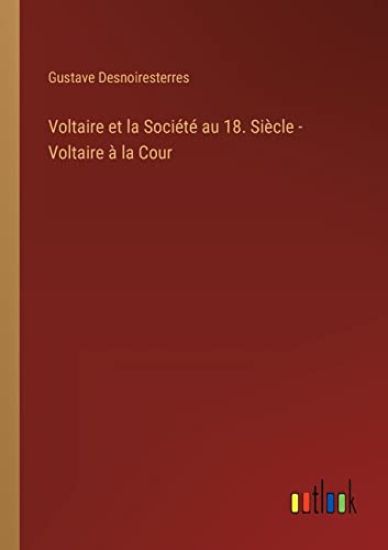 Voltaire et la Société au 18. Siècle - Voltaire à la Cour
