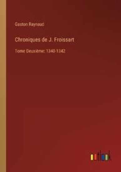 Chroniques de J. Froissart