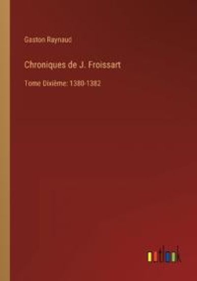 Chroniques de J. Froissart